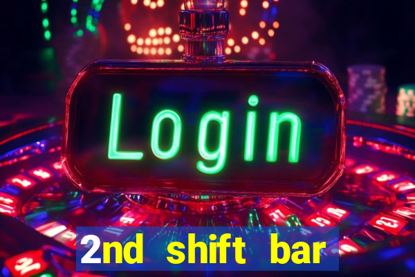 2nd shift bar casino review