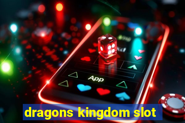 dragons kingdom slot