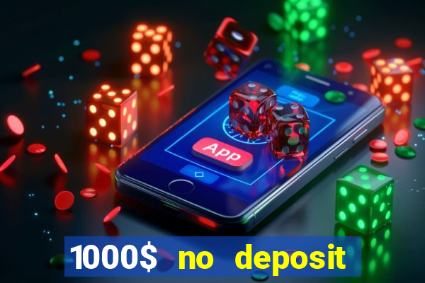 1000$ no deposit bonus casino