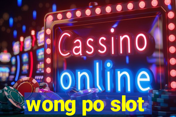 wong po slot