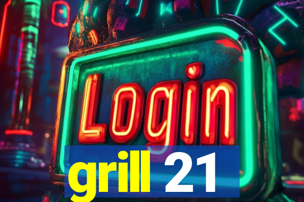 grill 21