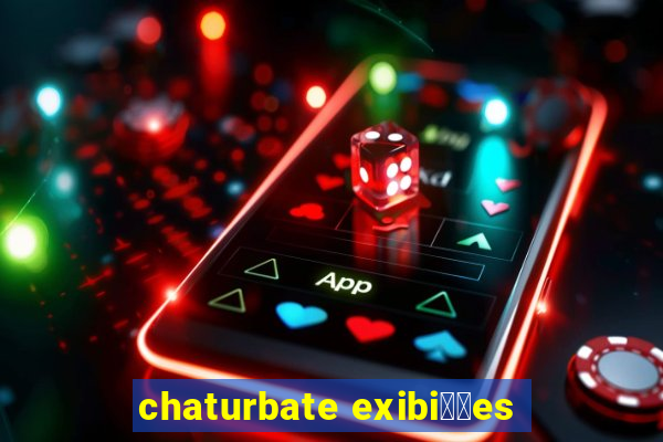 chaturbate exibi莽玫es