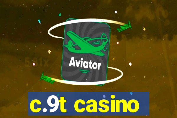 c.9t casino