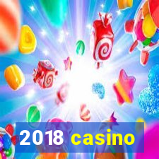 2018 casino