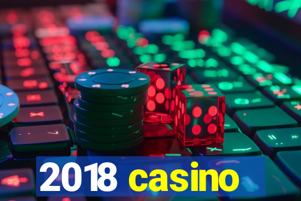 2018 casino