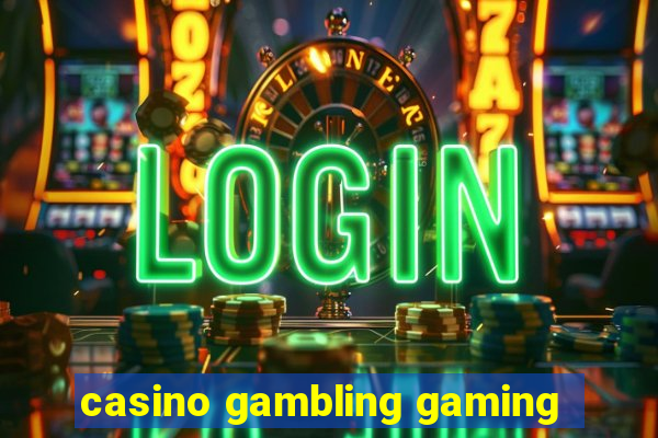 casino gambling gaming