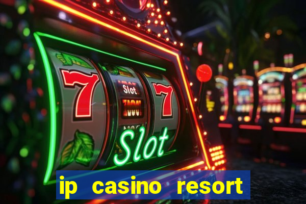 ip casino resort spa biloxi