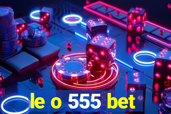 le o 555 bet