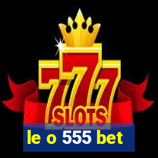 le o 555 bet