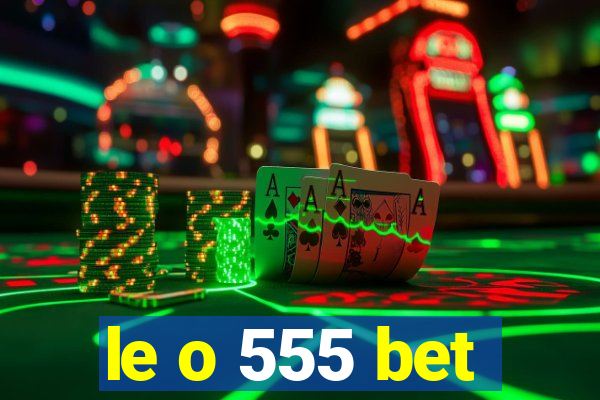 le o 555 bet