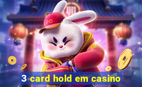 3 card hold em casino