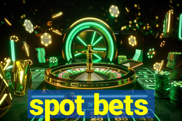 spot bets