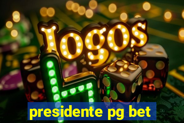 presidente pg bet