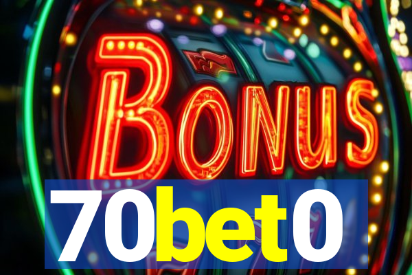 70bet0