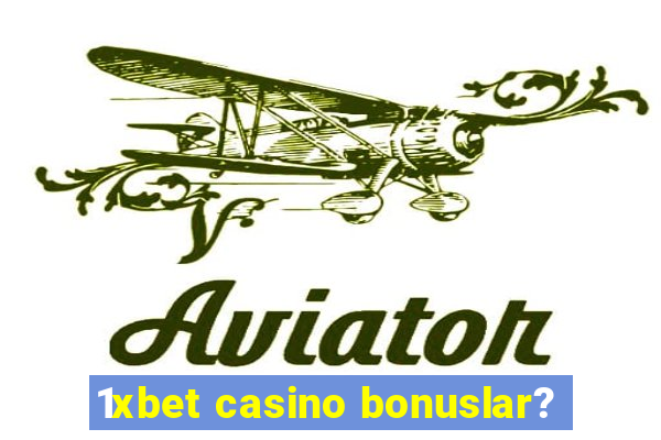 1xbet casino bonuslar?