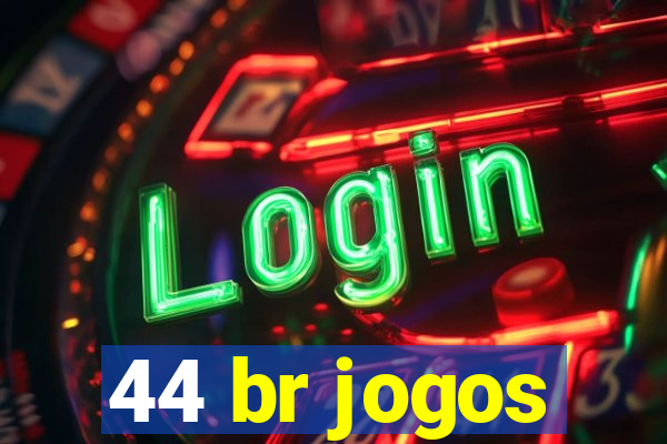 44 br jogos