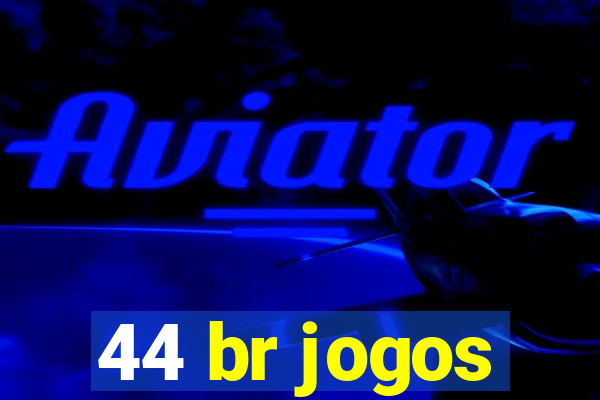 44 br jogos