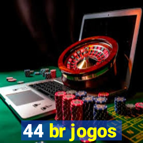 44 br jogos