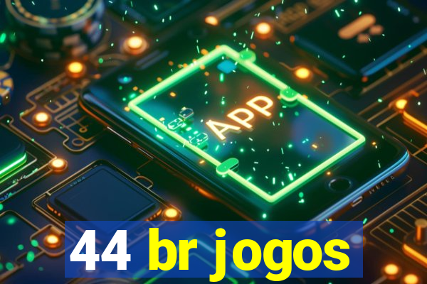 44 br jogos