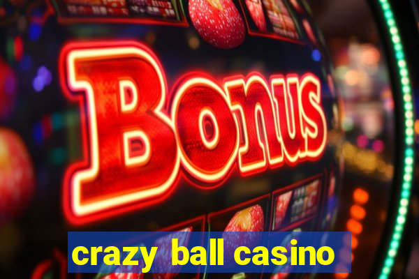 crazy ball casino