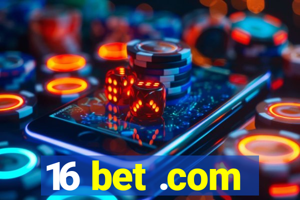 16 bet .com