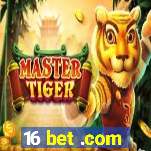 16 bet .com