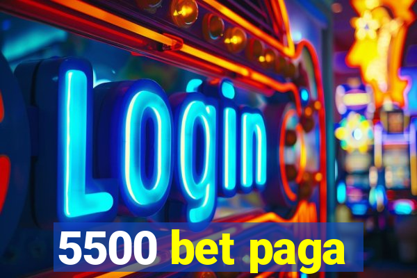 5500 bet paga