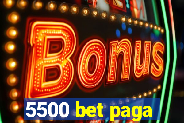 5500 bet paga