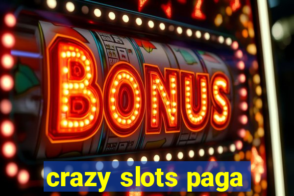 crazy slots paga