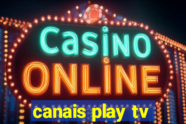 canais play tv