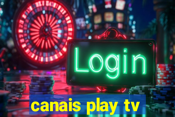 canais play tv