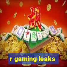 r gaming leaks