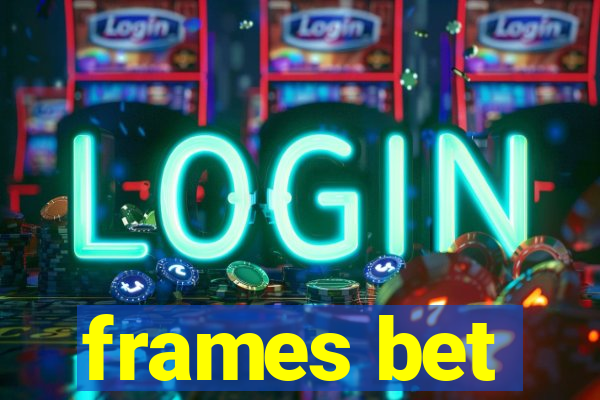 frames bet