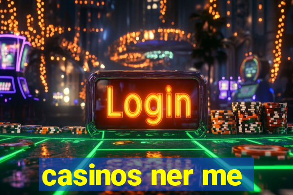 casinos ner me