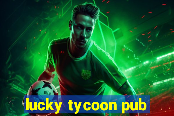 lucky tycoon pub