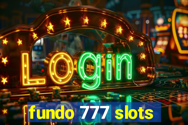 fundo 777 slots