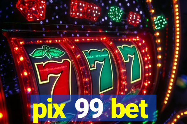 pix 99 bet