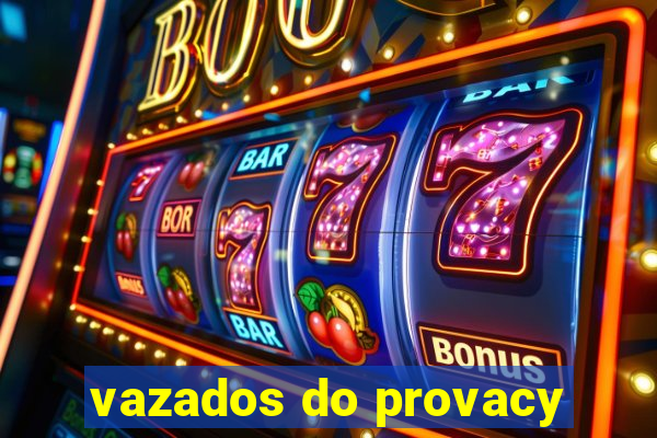 vazados do provacy