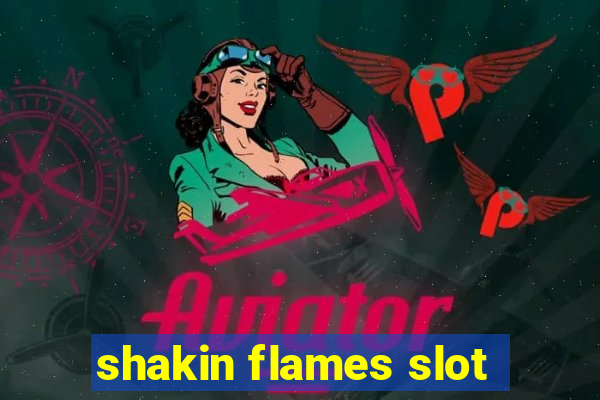 shakin flames slot