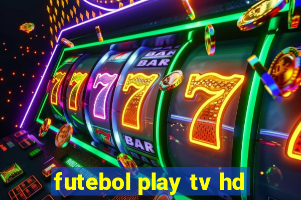 futebol play tv hd