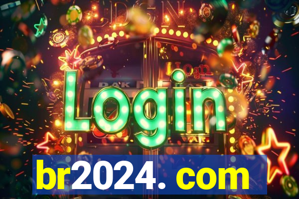 br2024. com