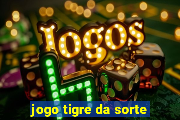 jogo tigre da sorte