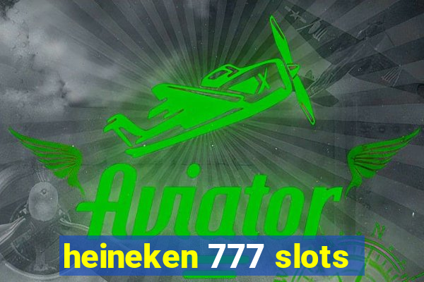 heineken 777 slots