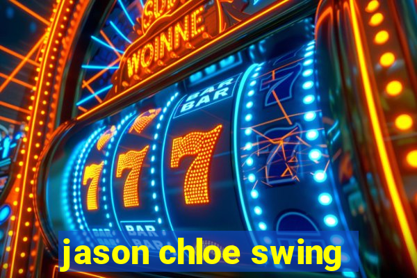 jason chloe swing