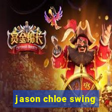 jason chloe swing