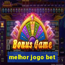 melhor jogo bet