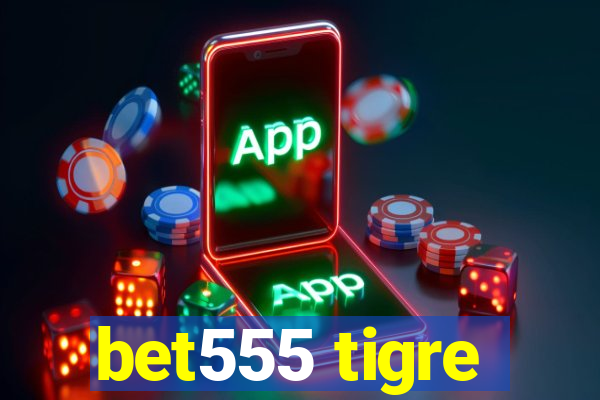 bet555 tigre