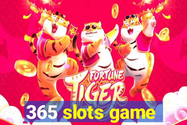 365 slots game