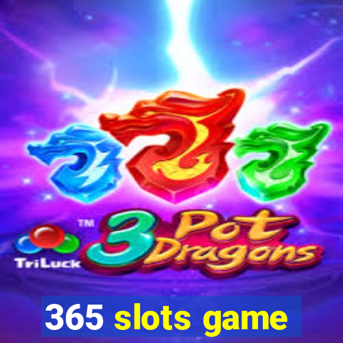 365 slots game