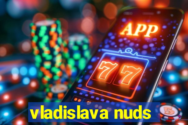 vladislava nuds